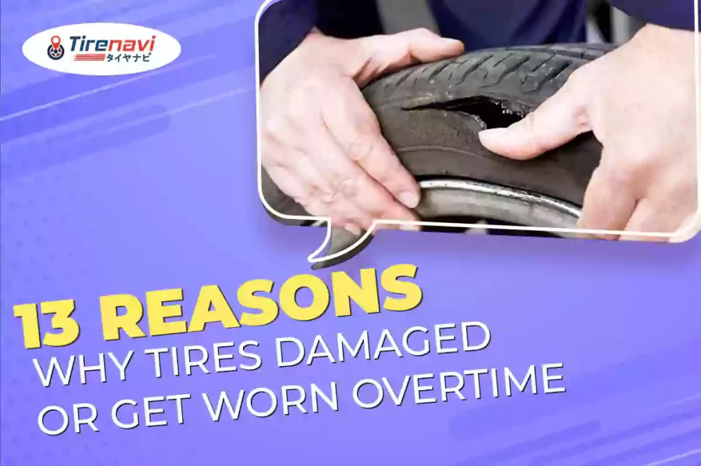 13 Reasons Why Tires damaged or get Worn Overtime